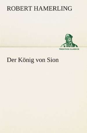 Der Konig Von Sion: Die Saugethiere 1 de Robert Hamerling