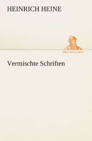 Vermischte Schriften de Heinrich Heine