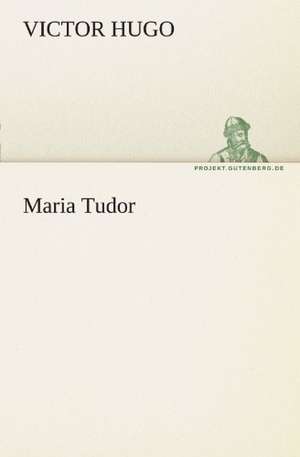 Maria Tudor de Victor Hugo