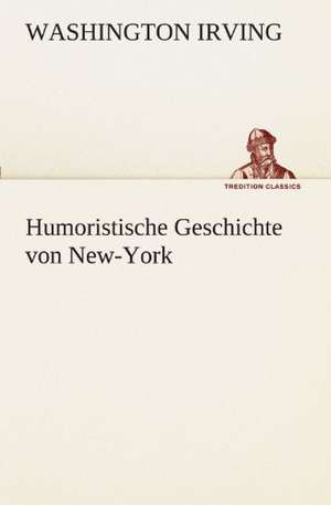 Humoristische Geschichte Von New-York: Die Saugethiere 1 de Washington Irving