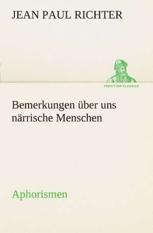 Bemerkungen Uber Uns Narrische Menschen: Die Saugethiere 1 de Jean Paul Richter