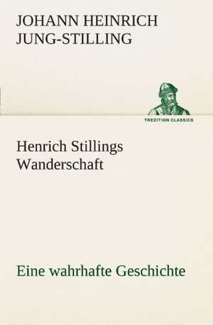 Henrich Stillings Wanderschaft de Johann Heinrich Jung-Stilling