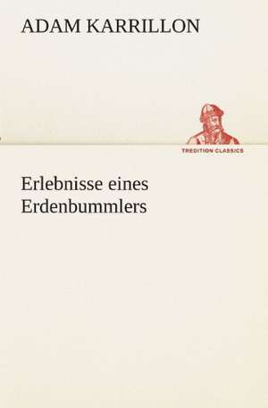 Erlebnisse Eines Erdenbummlers: Die Saugethiere 1 de Adam Karrillon