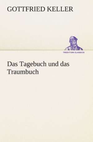 Das Tagebuch Und Das Traumbuch: Die Saugethiere 1 de Gottfried Keller