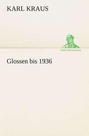 Glossen Bis 1936: Die Saugethiere 1 de Karl Kraus