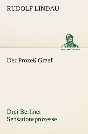 Der Prozeß Graef de Rudolf Lindau