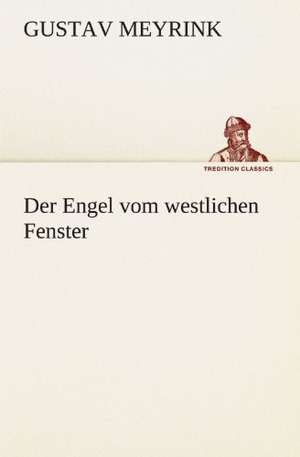 Der Engel Vom Westlichen Fenster: Die Saugethiere 1 de Gustav Meyrink