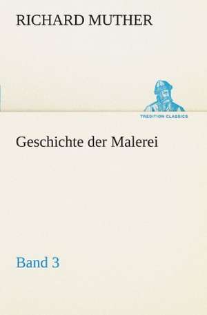 Geschichte Der Malerei 3: Die Saugethiere 1 de Richard Muther