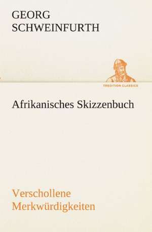 Afrikanisches Skizzenbuch de Georg Schweinfurth