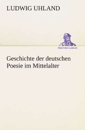 Geschichte Der Deutschen Poesie Im Mittelalter: Wir Framleute de Ludwig Uhland