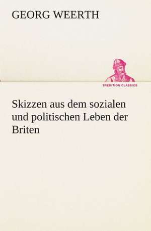 Skizzen Aus Dem Sozialen Und Politischen Leben Der Briten: Wir Framleute de Georg Weerth