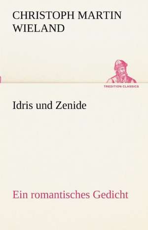 Idris Und Zenide: Wir Framleute de Christoph Martin Wieland