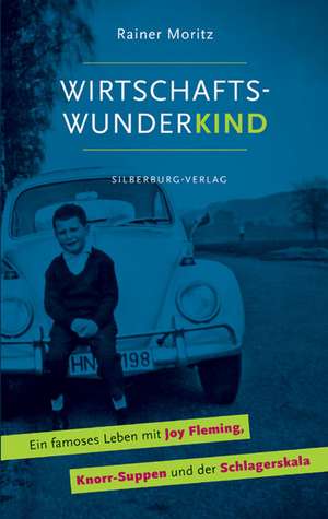 Wirtschaftswunderkind de Rainer Moritz