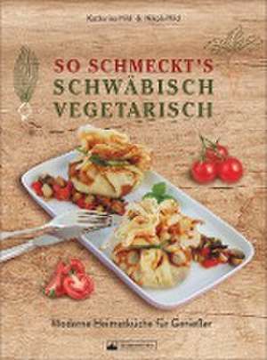 So schmeckt's schwäbisch vegetarisch de Nikola Hild