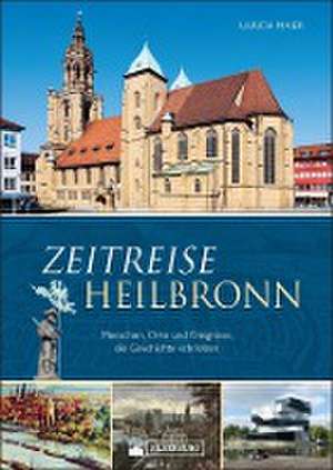 Zeitreise Heilbronn de Ulrich Maier