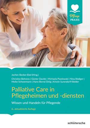 Palliative Care in Pflegeheimen und -diensten de Jochen Becker-Ebel