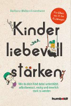 Kinder liebevoll stärken de Barbara Weber-Eisenmann