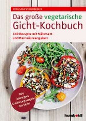 Das große vegetarische Gicht-Kochbuch de Christiane Weißenberger