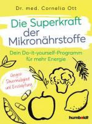 Die Superkraft der Mikronährstoffe de Cornelia Ott