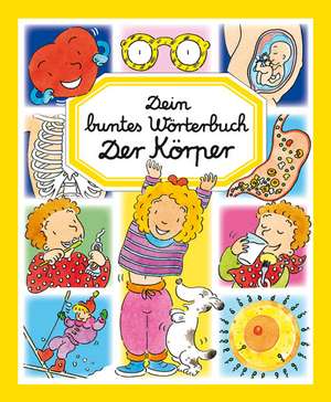 Dein buntes Wörterbuch: Der Körper