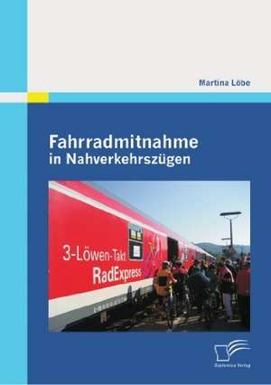 Fahrradmitnahme in Nahverkehrszugen: Hilfe Oder Hindernis Beim Interkulturellen Lernen? de Martina Löbe