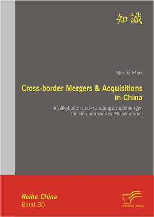 Cross-Border Mergers & Acquisitions in China: Optimierungsmoglichkeiten Durch Die Wahl Der Rechtsform Und Organisation de Mischa Marx