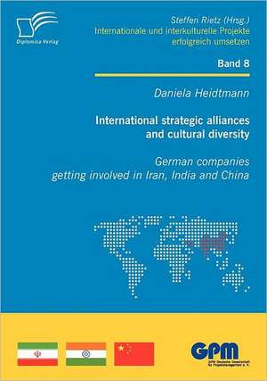 International Strategic Alliances and Cultural Diversity - German Companies Getting Involved in Iran, India and China: Implementierung Analoger Filter de Daniela Heidtmann