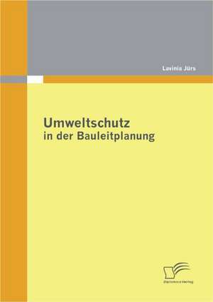 Umweltschutz in Der Bauleitplanung: Analyse Des Rechtsinstituts Zum Ausschluss Der Minderheitsaktion Re de Lavinia Jürs