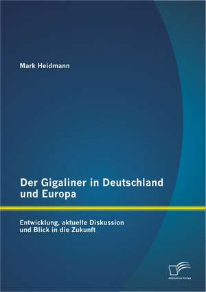 Der Gigaliner in Deutschland Und Europa: Entwicklung, Aktuelle Diskussion Und Blick in Die Zukunft de Mark Heidmann