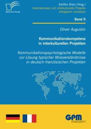 Kommunikationskompetenz in Interkulturellen Projekten - Kommunikationspsychologische Modelle Zur L Sung Typischer Missverst Ndnisse in Deutsch-Franz S: A Generic End-To-End Approach de Oliver Augustin