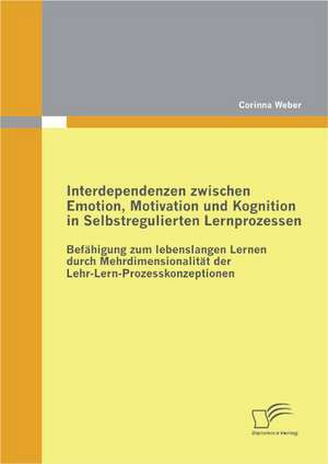 Interdependenzen Zwischen Emotion, Motivation Und Kognition in Selbstregulierten Lernprozessen: Analyse Einer Unterhaltungs-Revolution Durch Stereoskopie de Corinna Weber