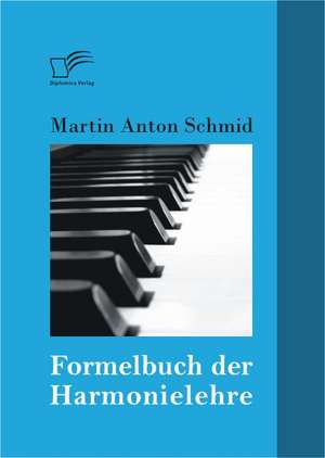 Formelbuch Der Harmonielehre: Am Beispiel Der Cdu-Werbekampagnen in Den Jahren 2005 Und 2009 de Martin Anton Schmid