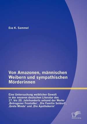 Von Amazonen, M Nnischen Weibern Und Sympathischen M Rderinnen: Fotografien Deutscher Soldaten Aus Dem Zweiten Weltkrieg de Eva K. Sammel