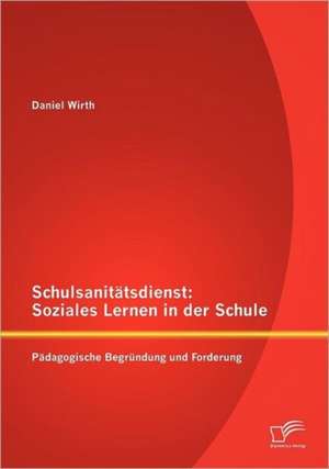 Schulsanit Tsdienst: Soziales Lernen in Der Schule de Daniel Wirth