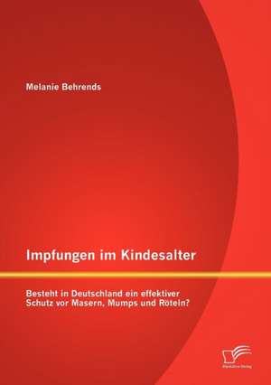 Impfungen Im Kindesalter: Besteht in Deutschland Ein Effektiver Schutz VOR Masern, Mumps Und R Teln? de Melanie Behrends