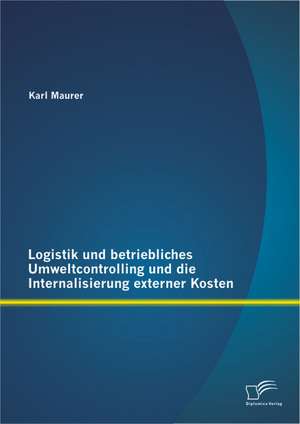 Logistik Und Betriebliches Umweltcontrolling Und Die Internalisierung Externer Kosten: Ein Deutscher Kolonialbeamter in Togo de Karl Maurer