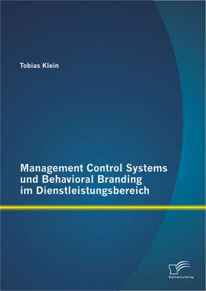 Management Control Systems Und Behavioral Branding Im Dienstleistungsbereich: Die Eu Und Der Mercosur Im Vergleich de Tobias Klein