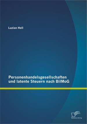 Personenhandelsgesellschaften Und Latente Steuern Nach Bilmog: Wissensmanagement in Stationaren Einrichtungen Der Jugendwohlfahrt de Luzian Hell