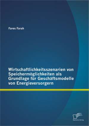 Wirtschaftlichkeitsszenarien Von Speichermoglichkeiten ALS Grundlage Fur Geschaftsmodelle Von Energieversorgern: Eine Studie Zum Einfluss Von Landlicher Sozialisation Auf Mannliche Jugendliche Im Bezug Auf Die Generierung de Fares Farah