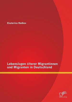 Lebenslagen Alterer Migrantinnen Und Migranten in Deutschland: Das Beispiel Anrufsammeltaxi (Ast) Julich de Ekaterina Redkov