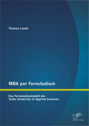 MBA Per Fernstudium: Das Fernstudienmodell Der Turku University of Applied Sciences de Thomas Laufer