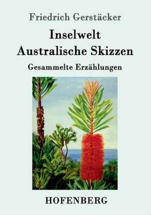 Inselwelt. Australische Skizzen de Friedrich Gerstäcker