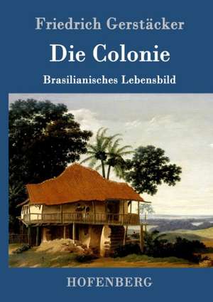 Die Colonie de Friedrich Gerstäcker