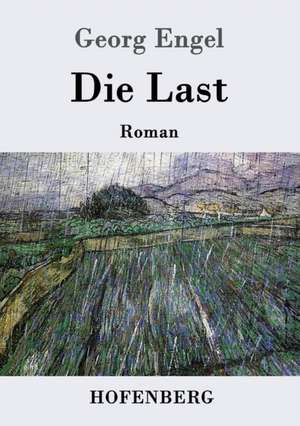 Die Last de Georg Engel