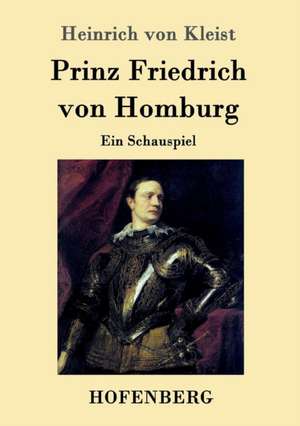 Prinz Friedrich von Homburg de Heinrich Von Kleist