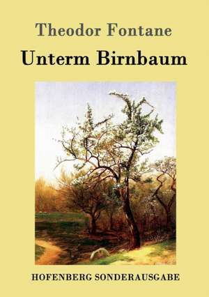 Unterm Birnbaum de Theodor Fontane