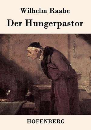 Der Hungerpastor de Wilhelm Raabe