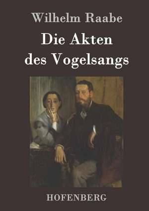 Die Akten des Vogelsangs de Wilhelm Raabe