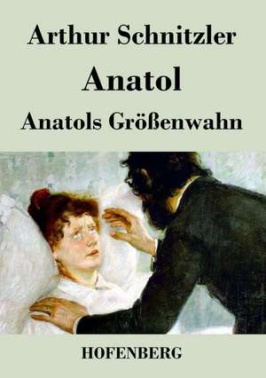 Anatol / Anatols Größenwahn de Arthur Schnitzler