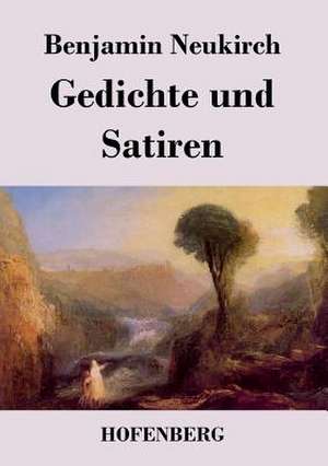 Gedichte und Satiren de Benjamin Neukirch